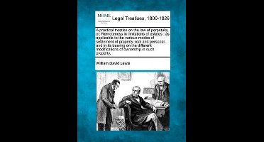 A practical treatise on the law of perpetuity, or, Remoteness in limitations of estates