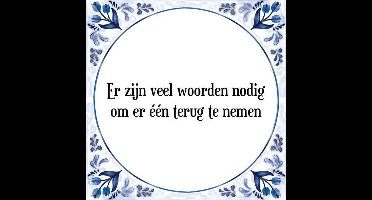 Tegeltje met Spreuk (Tegeltjeswijsheid): Er zijn veel woorden nodig om er één terug te nemen + Kado verpakking & Plakhanger