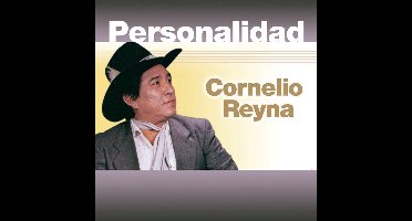 Cornelio Reyna - Personalidad