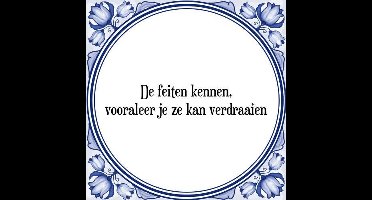 Tegeltje met Spreuk (Tegeltjeswijsheid): De feiten kennen, vooraleer je ze kan verdraaien + Kado verpakking & Plakhanger