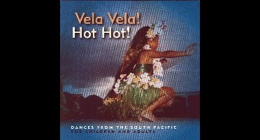 Various Artists - Vela Vela! Hot Hot! Dances From The South Pacific (CD)