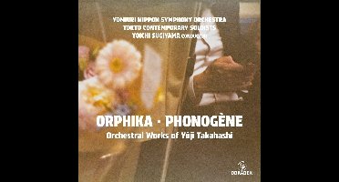 Orphika - Phonogène: Orchestral Works of Yüji Takahashi