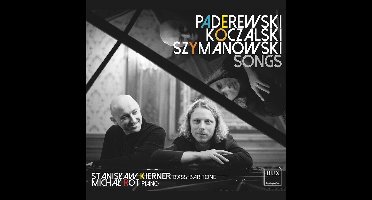 Songs By Paderewski, Koczalski & Szymanowski