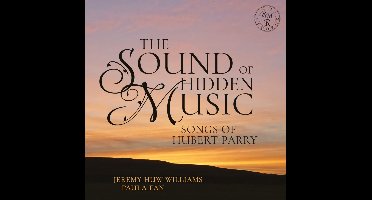 The Sound of Hidden Music: Songs of Hubert Parry