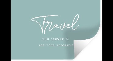 Muurstickers - Sticker Folie - Spreuken - Quotes - The answer to all your problems - Travel - Reis - 30x20 cm - Plakfolie - Muurstickers Kinderkamer - Zelfklevend Behang - Zelfklevend behangpapier - Stickerfolie