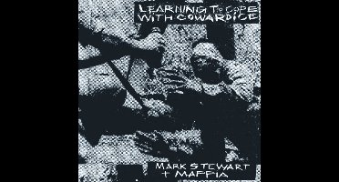 Mark Stewart And The Maffia - Learning To Cope With Cowardice / The Lost Tapes (Definitive Edition) (2 LP) (Remastered)