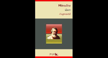 Héraclite : Oeuvres – suivi d'annexes (annotées, illustrées)