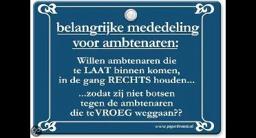 Metal Slogan - Spreukenbord - Tekst Bord - Belangrijke mededeling voor ambtenaren...