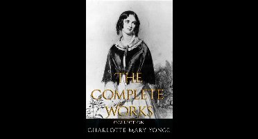 Charlotte Mary Yonge: The Complete Works