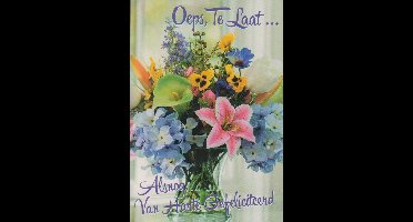 Wenskaart Oeps Te Laat - Alsnog ... Van Harte Gefeliciteerd - Vergeten - Luxe Dubbele kaart met envelop - Gratis verzonden - D4395/211