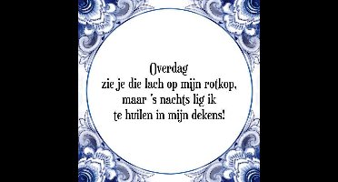 Tegeltje met Spreuk (Tegeltjeswijsheid): Overdag zie je die lach op mijn rotkop, maar 's nachts lig ik te huilen in mijn dekens! + Kado verpakking & Plakhanger