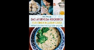 Das Ayurveda-Kochbuch für einen klaren Geist