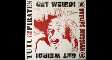 Tutu & The Pirates & Hotlips Messiah - Get Weird! (7" Single) (Coloured Vinyl)