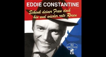Eddie Constantine - Schenk Deiner Frau Doch Hin Und Wieder Rote Rosen (2 CD)