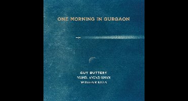 Guy Buttery with Mohd Amhjad Khan & Mudassir Khan - One Morning In Gurgaon (CD)