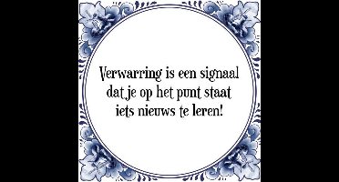 Tegeltje met Spreuk (Tegeltjeswijsheid): Verwarring is een signaal dat je op het punt staat iets nieuws te leren! + Kado verpakking & Plakhanger