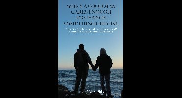 When a Good Man Cares Enough to Change Something Crucial