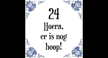 Verjaardag Tegeltje met Spreuk (24 jaar: Hoera! Er is nog hoop! 24! + cadeau verpakking & plakhanger