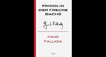 Hans Fallada 27 - Fridolin der freche Dachs