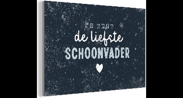 Wanddecoratie Metaal - Aluminium Schilderij Industrieel - Kado voor man - Vaderdag - Quote - Jij bent de liefste schoonvader - Spreuken - 30x20 cm - Dibond - Foto op aluminium - Industriële muurdecoratie - Voor de woonkamer/slaapkamer