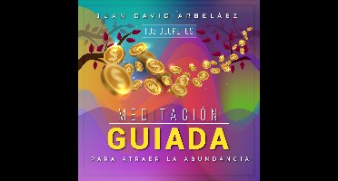 Meditación Guiada para Atraer la Abundancia