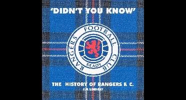 'Didn't You Know' - The History of Rangers F.c.