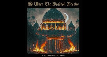 When The Deadbolt Breaks - In The Glow Of The Vatican Fire (CD)