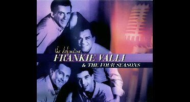The Definitive Frankie Valli And The Four Seasons