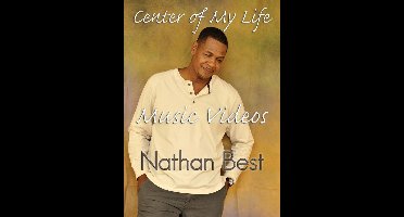 Nathan Best: Center of My Life Music Videos