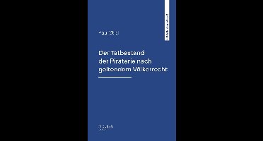 Der Tatbestand der Piraterie nach geltendem Völkerrecht