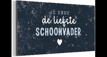 Wanddecoratie Metaal - Aluminium Schilderij Industrieel - Vaderdag kado - Quote - Schoonvader - Je bent de liefste schoonvader - Spreuken - 160x80 cm - Dibond - Foto op aluminium - Industriële muurdecoratie - Voor de woonkamer/slaapkamer