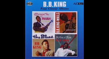 Four Classic Albums (Singin The Blues / B.B. King Wails / The Blues / My Kind Of Blues)