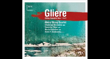 Glière: String Quartets Nos. 1 & 2