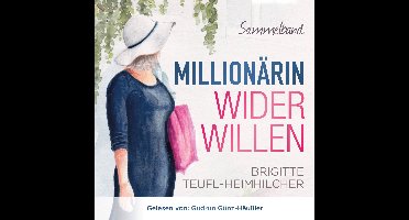 Millionärin wider Willen - Sammelband