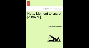 Not a Moment to Spare. [A Novel.]