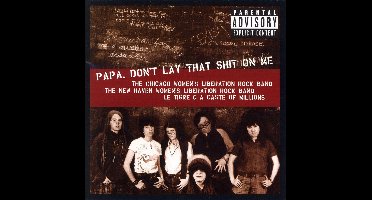 Papa Don't Lay That Shit On Me