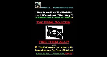 It Was Never About The Black Guy, It Was About "That Guy"! And Washington's Pyrates and Snakesss. The Final Solution - FIRE THEM ALL