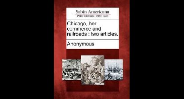 Chicago, Her Commerce and Railroads