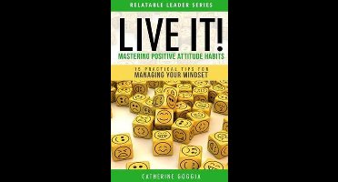Live It! Mastering Positive Attitude Habits