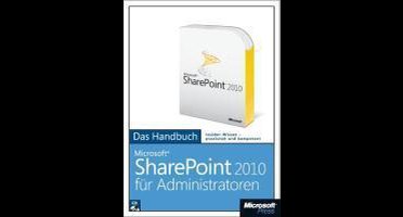 Microsoft SharePoint Server 2010 für Administratoren - Das Handbuch