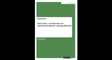 Harry Potter - ein Phanomen der phantastischen Kinder- und Jugendliteratur