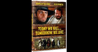 Today We Kill Tomorrow We...