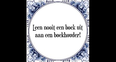 Tegeltje met Spreuk (Tegeltjeswijsheid): Leen nooit een boek uit aan een boekhouder! + Kado verpakking & Plakhanger