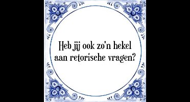 Tegeltje met Spreuk (Tegeltjeswijsheid): Heb jij ook zo'n hekel aan retorische vragen? + Kado verpakking & Plakhanger
