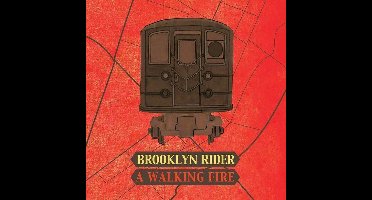 Brooklyn Rider - A Walking Fire