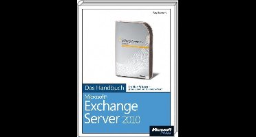 Microsoft Exchange Server 2010 - Das Handbuch