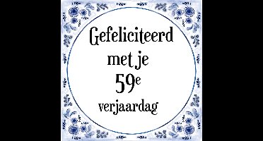 Verjaardag Tegeltje met Spreuk (59 jaar: Gefeliciteerd met je 59e verjaardag + cadeau verpakking & plakhanger
