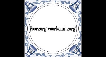 Tegeltje met Spreuk (Tegeltjeswijsheid): Voorzorg voorkomt zorg! + Kado verpakking & Plakhanger