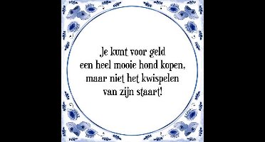 Tegeltje met Spreuk (Tegeltjeswijsheid): Je kunt voor geld een heel mooie hond kopen, maar niet het kwispelen van zijn staart! + Kado verpakking & Plakhanger