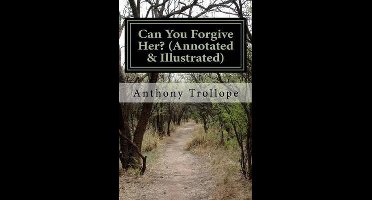 Can You Forgive Her? (Annotated & Illustrated)